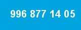 996 877 14 05